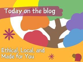 Ethical, Local and Made for You